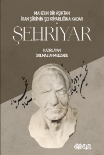 Şehriyar;Mahzun Bir Aşktan İran Şiiri'nin Şehriyarlığına Kadar  Frontansicht 1