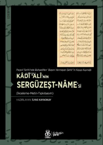 Kâdî ŞAlî'nin Sergüzeşt-nâme'si (İnceleme-Metin-Tıpkıbasım);Peçevî Tarihi'nde Bahsedilen 'Başını Vermeyen Şehit'in Kayıp Kaynağı  Frontansicht 1