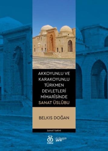 Akkoyunlu ve Karakoyunlu Türkmen Devletleri Mimarîsinde Sanat Üslûbu  Frontansicht 1