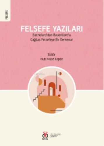Felsefe Yazıları;Bachelard'dan Baudrillard'a Çağdaş Felsefeye Bir Derkenar  Frontansicht 1