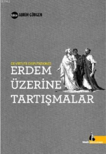 Erdem Üzerine Tartışmalar  Frontansicht 1