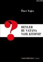 Beyler Bu Vatana Nasıl Kıydınız?  Frontansicht 1