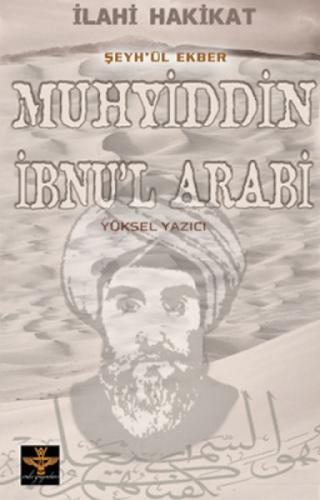 İlahi Hakikat Şeyh'ül Ekber Muhyiddin İbnu'l Arabi  Frontansicht 1
