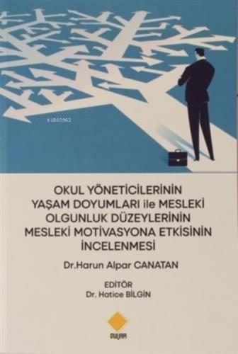 Okul Yöneticilerinin Yaşam Doyumları ile Mesleki Olgunluk Düzeylerinin Mesleki Motivasyona Etkisinin İncelenmesi  Frontansicht 1