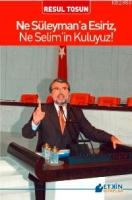 Ne Süleymana Esiriz, Ne Selimin Kuluyuz  Frontansicht 1