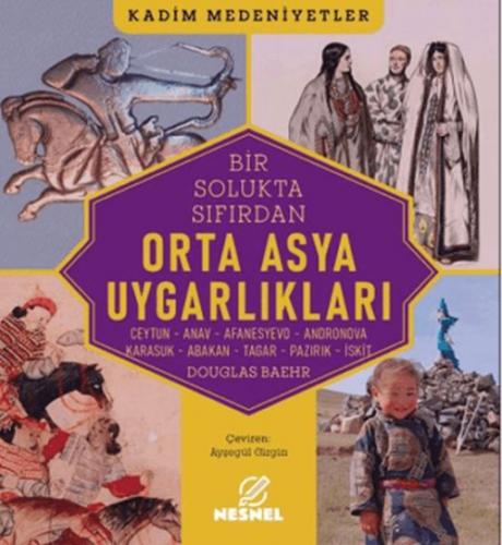 Bir Solukta Sıfırdan Orta Asya Uygarlıkları;Ceytun - Anav - Afanesyevo - Andronova -  Karasuk - Abakan - Tagar - Pazırık - İskit  Frontansicht 1