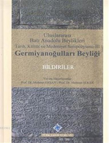 Uluslararası Batı Anadolu Beylikleri Tarih, Kültür ve Medeniyet Sempozyumu 3: Germiyanoğulları Beyliği Bildiriler  Frontansicht 1