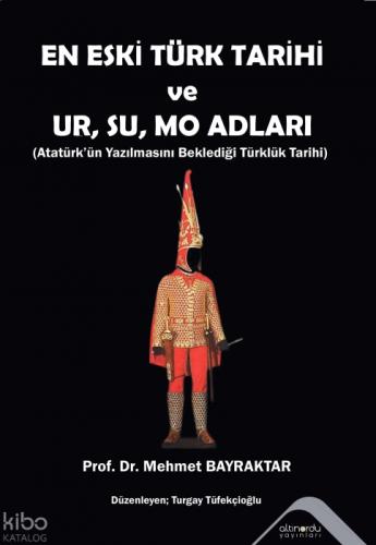 En Eski Türk Tarihi  ve  Ur, Su, Mo Adları;Atatürk'ün Yazılmasını Beklediği Türklük Tarihi  Frontansicht 1