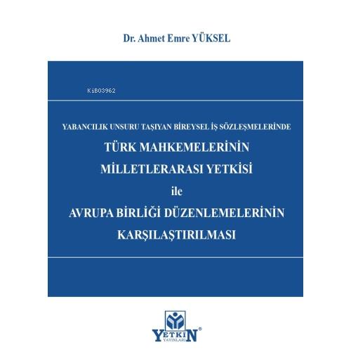 Türk Mahkemelerinin Milletlerarası Yetkisi ile Avrupa Birliği Düzenlemelerinin Karşılaştırılması;Yabancılık Unsuru Taşıyan Bireysel İş Sözleşmelerinde  Frontansicht 1