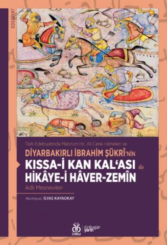 Kıssa-i Kan Kal?ası ile Hikâye-i Hâver-Zemîn Adlı Mesnevileri;Türk Edebiyatında Manzum Hz. Ali Cenk-nâmeleri ve Diyarbakırlı İbrahim Şükrî'nin  Frontansicht 1