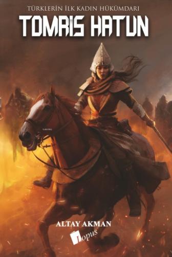 Tomris Hatun - Türklerin İlk Kadın Hükümdarı  Frontansicht 1