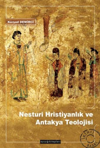 Nesturi Hristiyanlık ve Antakya Teolojisi  Frontansicht 1