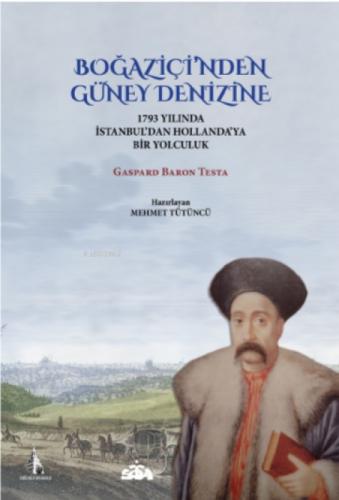 Boğaziçi'nden Güney Denizine;1793 Yılında İstanbul'dan Hollanda'ya Bir Yolculuk  Frontansicht 1
