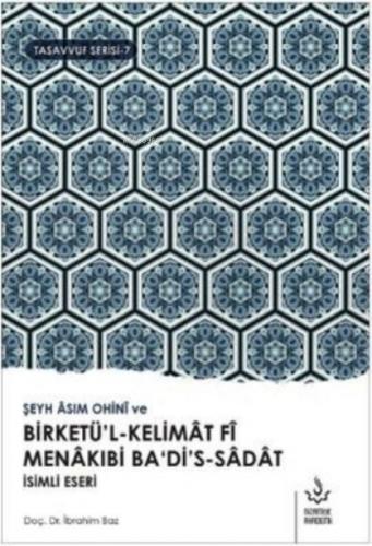 Şeyh Asım Ohini ve Birketü'l-Kelimat Fi Manakıbi Ba'di's-Sadat İsimli Eseri Tasavvuf Serisi 7  Frontansicht 1
