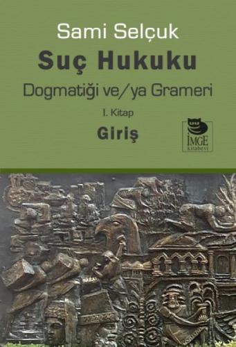 Suç Hukuku Dogmatiği ve/ya Grameri 1. Kitap  Frontansicht 1