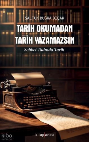 Tarih Okumadan Tarih Yazamazsın - Sohbet Tadında Tarih  Frontansicht 1