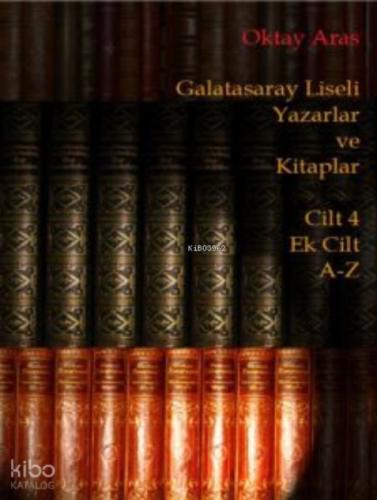 Galatasaray Liseli Yazarlar ve Kitaplar Cilt 4 Ek Cilt A-Z  Frontansicht 1