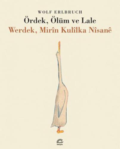 Ördek, Ölüm ve Lale / Werdek, Mirin Kulilka Nisane (Kürtçe)  Frontansicht 1
