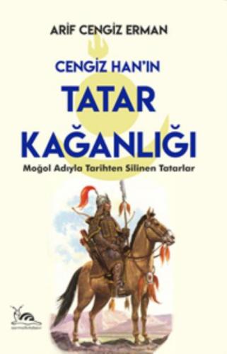Cengiz Han'ın Tatar Kağanlığı ;Moğol Adıyla Tarihten Silinen Tatarlar  Frontansicht 1
