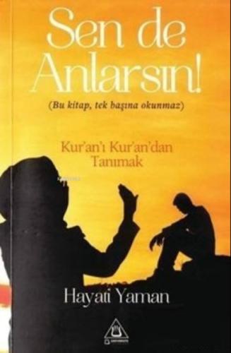 Sen De Anlarsın;Bu Kitap, Tek Başına Okunmaz Kur'an'ı Kur'an'dan Tanımak  Frontansicht 1