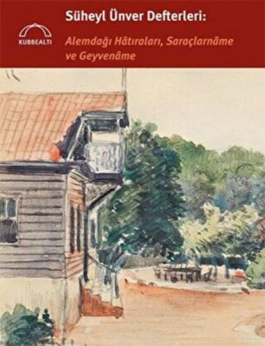 Süheyl Ünver Defterleri: Alemdağı Hâtıraları, Saraçlarnâme ve Geyvenâme  Frontansicht 1