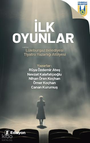 İlk Oyunlar;Lüleburgaz Belediyesi Tiyatro Yazarlığı Atölyesi  Frontansicht 1
