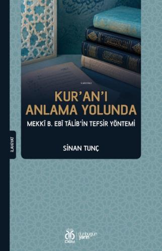 Kur'an'ı Anlama Yolunda;Mekkî b. Ebî Tâlib'in Tefsir Yöntemi  Frontansicht 1