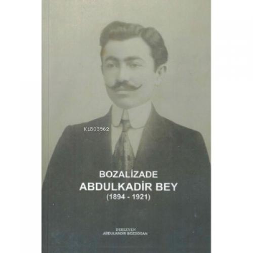 Bozalizade Abdulkadir Bey (1894-1921)  Frontansicht 1