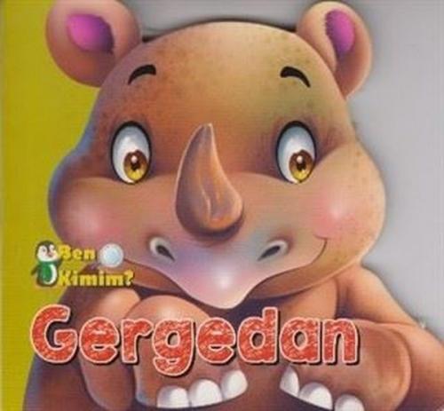 Ben Kimim? - Gergedan  Frontansicht 1