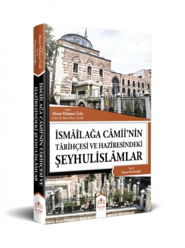 İsmailağa Camii'nin Tarihçesi ve Haziresindeki Şeyhulislamlar  Frontansicht 1