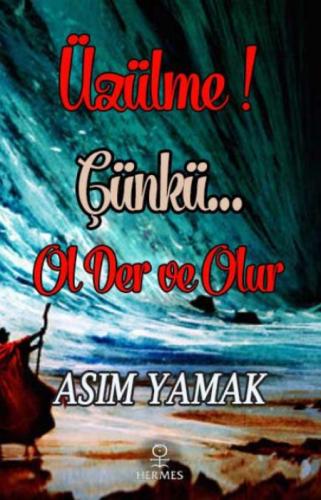 Üzülme! Çünkü Ol Der ve Olur  Frontansicht 1