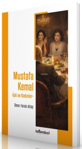 Mustafa Kemal - İçki ve Kadınlar  Frontansicht 1