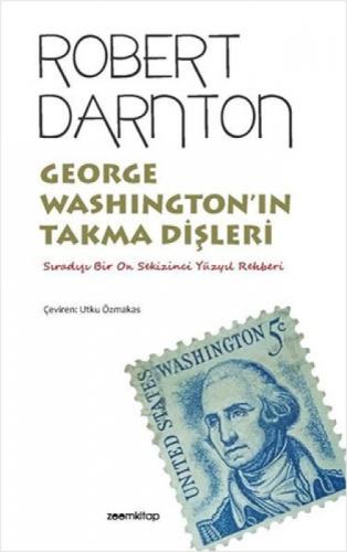 George Washington'ın Takma Dişleri ;Sıradışı Bir On Sekizinci Yüzyıl Rehberi  Frontansicht 1
