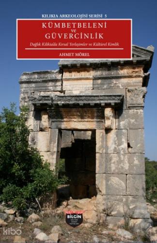 Kümbetbeleni ve Güvercinlik - Kilikia Arkeolojisi Serisi 5;Dağlık Kilikia'da Kırsal Yerleşimler ve Kültürel Kimlik  Frontansicht 1