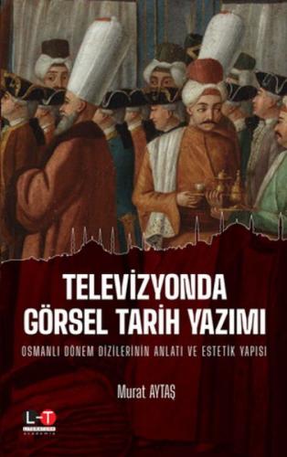 Televizyonda Görsel Tarih Yazımı Osmanlı Dönem Dizilerinin Anlatı ve Estetik Yapısı  Frontansicht 1