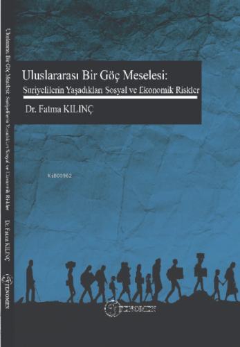 Uluslar Arası Bir Göç Meselesi: Suriyelilerin Yaşadıkları Sosyal ve Ekonomik Riskler  Frontansicht 1