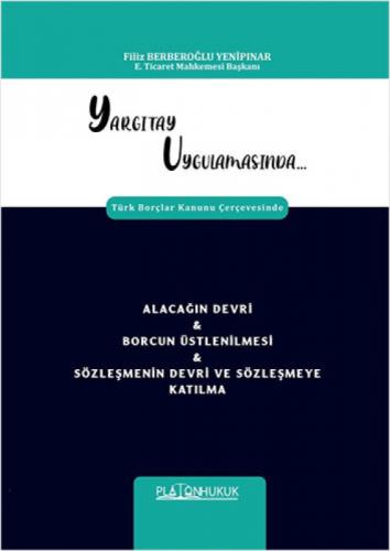 Yargıtay Uygulamasında Türk Borçlar Kanunu Çerçevesinde Alacağın Devri & Borcun Üstlenilmesi & Sözleşmenin Devri Ve Sözleşmeye Katılma  Frontansicht 1