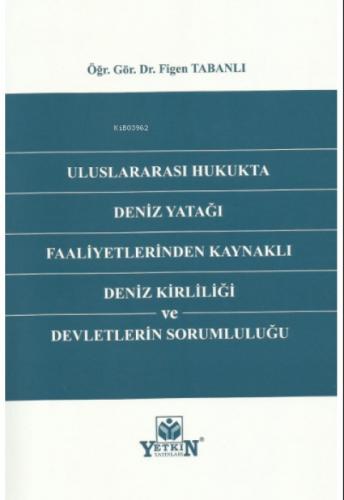 Uluslararası Hukukta Deniz Yatağı Faaliyetlerinden Kaynaklı Deniz Kirliliği ve Devletlerin Sorumluluğu  Frontansicht 1