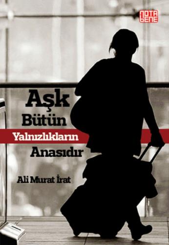 Aşk Bütün Yalnızlıkların Anasıdır  Frontansicht 1