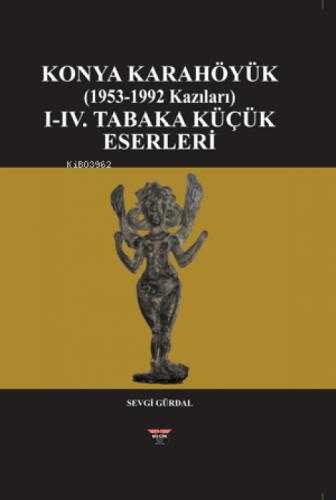Konya Karahöyük (1953-1992 Kazıları) (Ciltli);I-IV. Tabka Küçük Eserleri  Frontansicht 1