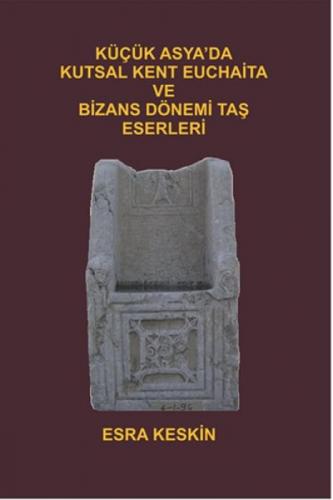 Küçük Asya'da Kutsal Kent Euchaita ve Dönemi Taş Eserleri  Frontansicht 1