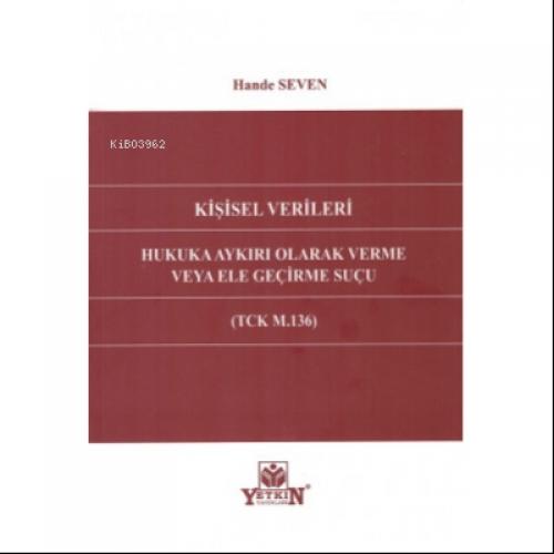 Kişisel Verileri Hukuka Aykırı Olarak Verme Veya Ele Geçirme Suçu (TCK M.136);(TCK M.136)  Frontansicht 1