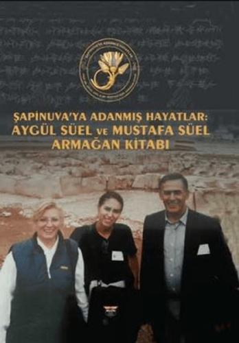 Şapinuva'ya Adanmış Hayatlar: Aygül Süel ve Mustafa Süel Armağan Kitabı  Frontansicht 1