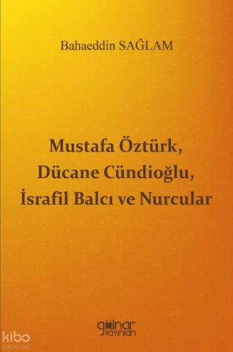 Mustafa Öztürk, Dücane Cündioğlu, İsrafil Balcı ve Nurcular  Frontansicht 1