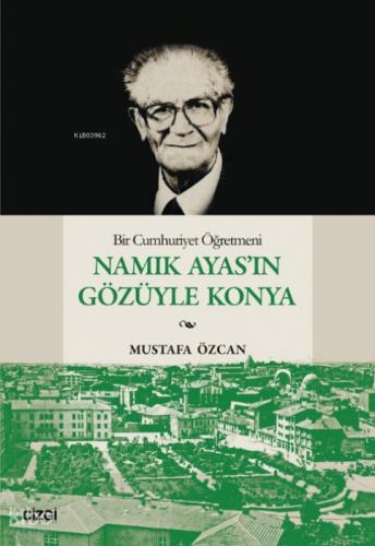 Bir Cumhuriyet Öğretmeni Namık Ayas'ın Gözüyle Konya  Frontansicht 1