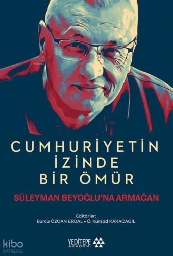 Cumhuriyetin İzinde Bir Ömür;Süleyman Beyoğlu'na Armağan  Frontansicht 1