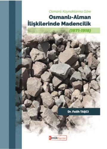 Osmanlı Kaynaklarına Göre  Osmanlı-Alman İlişkilerinde Madencilik (1871-1918)  Frontansicht 1
