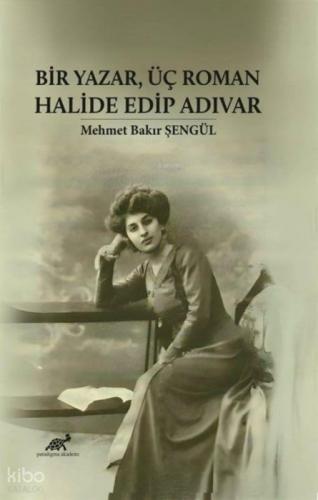 Bir Yazar, Üç Roman: Halide Edip Adıvar  Frontansicht 1