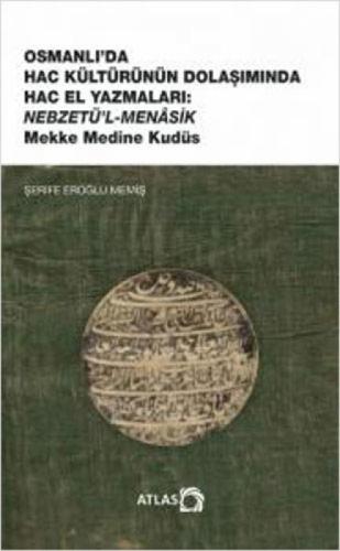 Osmanlı'da Hac Kültürünün Dolaşımında Hac El Yazmaları ;Nebzetü'l-Menasik Mekke Medine Kudüs  Frontansicht 1