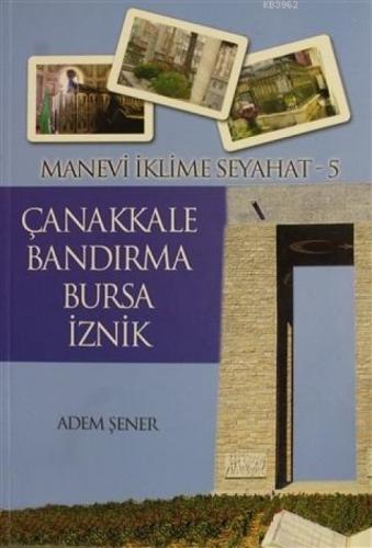 Manevi İklime Seyahat - 5 - Çanakkale, Bandırma, Bursa, İznik  Frontansicht 1